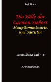 Die Fälle der Carmen Siebert - Autismus, Mord, Übergriff, Milzruptur, Eifersucht, Sex-Videos, Hundesitting, Nordkap, Clique, Verrat, Missbrauch, Öko, Kommune, Ärztin, Eifersucht Die Fälle der Carmen Siebert - Autismus, Mord, Übergriff, Milzruptur, Eifersucht, Sex-Videos, Hundesitting, Nordkap, Clique, Verrat, Missbrauch, Öko, Kommune, Ärztin, Eifersucht