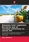Relações inter-regionais: Barreiras que as Caraíbas enfrentam no século XXI Relações inter-regionais: Barreiras que as Caraíbas enfrentam no século XXI
