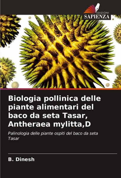 Biologia pollinica delle piante alimentari del baco da seta Tasar, Antheraea mylitta,D