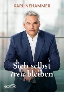 Sich selbst treu bleiben - Nehammer, Karl