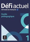 Défi actuel 1 A1. Guide pédagogique Défi actuel 1 A1. Guide pédagogique