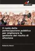 Il ruolo della partecipazione pubblica per migliorare la gestione del rischio di alluvione Il ruolo della partecipazione pubblica per migliorare la gestione del rischio di alluvione