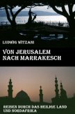 Von Jerusalem nach Marrakesch Von Jerusalem nach Marrakesch