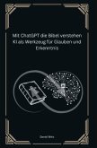 Mit ChatGPT die Bibel verstehen KI als Werkzeug für Glauben und Erkenntnis Mit ChatGPT die Bibel verstehen KI als Werkzeug für Glauben und Erkenntnis