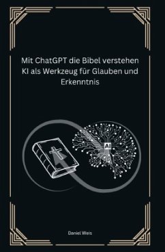Cover Mit ChatGPT die Bibel verstehen KI als Werkzeug für Glauben und Erkenntnis