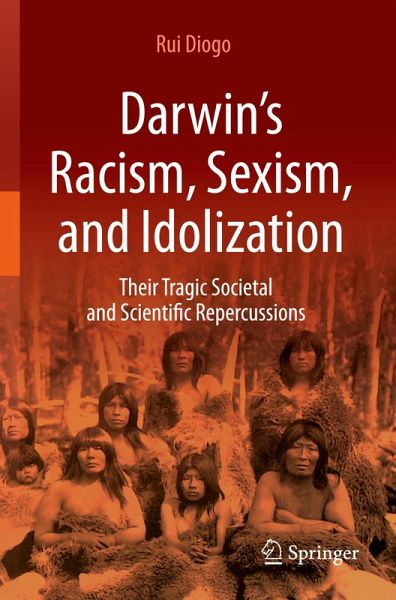 Darwin's Racism, Sexism, and Idolization Darwin's Racism, Sexism, and Idolization
