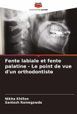 Fente labiale et fente palatine - Le point de vue d'un orthodontiste Fente labiale et fente palatine - Le point de vue d'un orthodontiste
