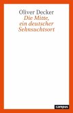 Die Mitte, ein deutscher Sehnsuchtsort Die Mitte, ein deutscher Sehnsuchtsort