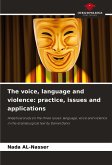 The voice, language and violence: practice, issues and applications The voice, language and violence: practice, issues and applications