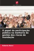 O papel da participação pública na melhoria da gestão dos riscos de inundação O papel da participação pública na melhoria da gestão dos riscos de inundação