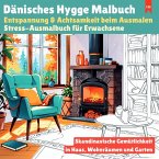 Dänisches Hygge Malbuch: Entspannung & Achtsamkeit beim Ausmalen - Stress-Ausmalbuch für Erwachsene Dänisches Hygge Malbuch: Entspannung & Achtsamkeit beim Ausmalen - Stress-Ausmalbuch für Erwachsene