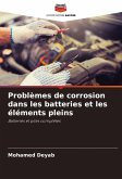 Problèmes de corrosion dans les batteries et les éléments pleins