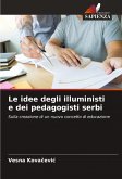 Le idee degli illuministi e dei pedagogisti serbi Le idee degli illuministi e dei pedagogisti serbi