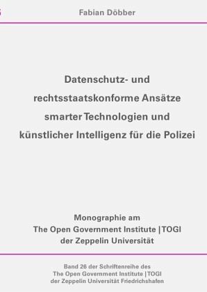 Datenschutz- und rechtsstaatskonforme Ansätze smarter Technologien und künstlicher Intelligenz für die Polizei