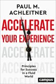 Accelerate Your Experience Accelerate Your Experience