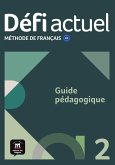Défi actuel 2 A2. Guide pédagogique Défi actuel 2 A2. Guide pédagogique