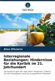 Interregionale Beziehungen: Hindernisse für die Karibik im 21. Jahrhundert Interregionale Beziehungen: Hindernisse für die Karibik im 21. Jahrhundert