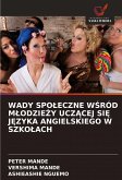 WADY SPO¿ECZNE W¿RÓD M¿ODZIE¿Y UCZ¿CEJ SI¿ J¿ZYKA ANGIELSKIEGO W SZKO¿ACH WADY SPO¿ECZNE W¿RÓD M¿ODZIE¿Y UCZ¿CEJ SI¿ J¿ZYKA ANGIELSKIEGO W SZKO¿ACH