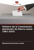 Histoire de la Commission électorale de Sierra Leone 1961-2010 Histoire de la Commission électorale de Sierra Leone 1961-2010