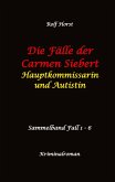 Die Fälle der Carmen Siebert - Autismus, Mord, Übergriff, Milzruptur, Eifersucht, Sex-Videos, Hundesitting, Nordkap, Clique, Verrat, Missbrauch, Öko, Kommune, Ärztin, Eifersucht Die Fälle der Carmen Siebert - Autismus, Mord, Übergriff, Milzruptur, Eifersucht, Sex-Videos, Hundesitting, Nordkap, Clique, Verrat, Missbrauch, Öko, Kommune, Ärztin, Eifersucht