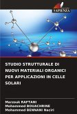 STUDIO STRUTTURALE DI NUOVI MATERIALI ORGANICI PER APPLICAZIONI IN CELLE SOLARI STUDIO STRUTTURALE DI NUOVI MATERIALI ORGANICI PER APPLICAZIONI IN CELLE SOLARI