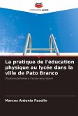La pratique de l'éducation physique au lycée dans la ville de Pato Branco La pratique de l'éducation physique au lycée dans la ville de Pato Branco