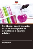 Synthèse, spectroscopie, activité biologique de complexes à ligands mixtes Synthèse, spectroscopie, activité biologique de complexes à ligands mixtes