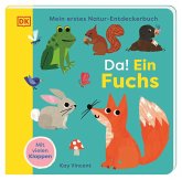 Mein erstes Natur-Entdeckerbuch. Da! Ein Fuchs Mein erstes Natur-Entdeckerbuch. Da! Ein Fuchs