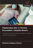 Fizjoterapia p¿uc w Pectum Excavatum i zespole Downa Fizjoterapia p¿uc w Pectum Excavatum i zespole Downa