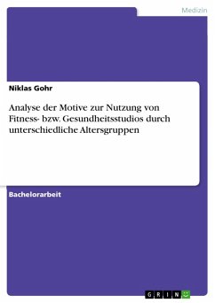 Analyse der Motive zur Nutzung von Fitness- bzw. Gesundheitsstudios durch unterschiedliche Altersgruppen (eBook, PDF)