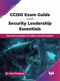 CCISO Exam Guide and Security Leadership Essentials: Essential strategies for today's security leaders (eBook, ePUB) CCISO Exam Guide and Security Leadership Essentials: Essential strategies for today's security leaders (eBook, ePUB)