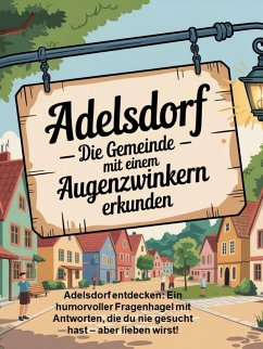 Cover Adelsdorf - Die Gemeinde mit einem Augenzwinkern erkunden (eBook, ePUB)