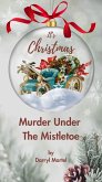 Murder Under The Mistletoe (eBook, ePUB) Murder Under The Mistletoe (eBook, ePUB)