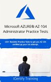 Microsoft AZURE® AZ-104 Administrator Practice Tests (eBook, ePUB) Microsoft AZURE® AZ-104 Administrator Practice Tests (eBook, ePUB)