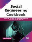 Social Engineering Cookbook: 100 recipes for OSINT, NLP, and digital footprinting in advanced security strategies (English Edition) (eBook, ePUB) Social Engineering Cookbook: 100 recipes for OSINT, NLP, and digital footprinting in advanced security strategies (English Edition) (eBook, ePUB)