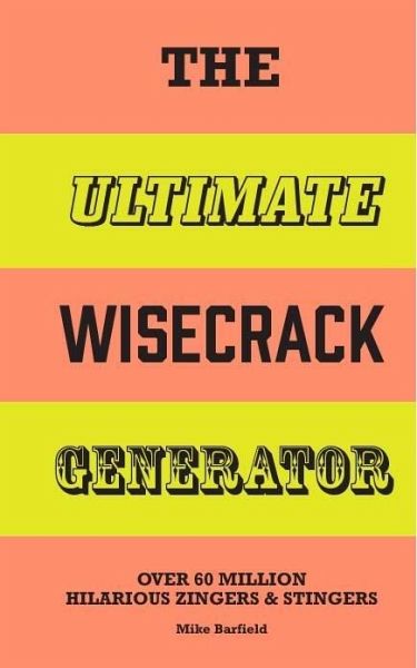The Ultimate Wisecrack Generator The Ultimate Wisecrack Generator