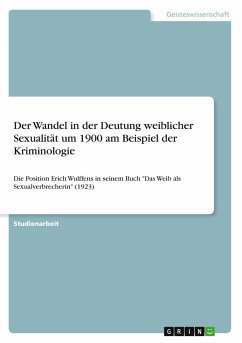Der Wandel in der Deutung weiblicher Sexualität um 1900 am Beispiel der Kriminologie