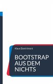 Bootstrap aus dem Nichts