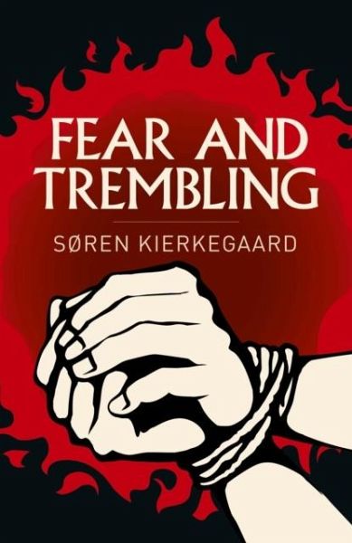Fear and Trembling Fear and Trembling