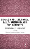 Old Age in Ancient Judaism, Early Christianity, and Their Contexts Old Age in Ancient Judaism, Early Christianity, and Their Contexts