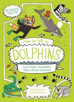 How to Talk to Dolphins and Other Incredible Ideas About Animals - Potter, William