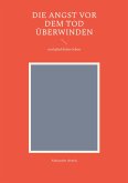 Die Angst vor dem Tod überwinden