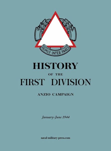 HISTORY OF THE FIRST DIVISION Anzio Campaign, January-June 1944 HISTORY OF THE FIRST DIVISION Anzio Campaign, January-June 1944