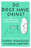 Do Dogs Have Chins? And Other Questions Without Answers Do Dogs Have Chins? And Other Questions Without Answers