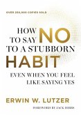 How to Say No to a Stubborn Habit How to Say No to a Stubborn Habit
