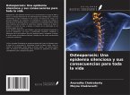 Osteoporosis: Una epidemia silenciosa y sus consecuencias para toda la vida Osteoporosis: Una epidemia silenciosa y sus consecuencias para toda la vida