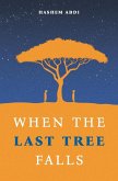 When The Last Tree Falls When The Last Tree Falls