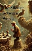 The Silence Between Words The Silence Between Words