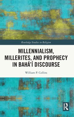 Millennialism, Millerites, and Prophecy in Bahá'í Discourse - Collins, William P.