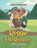 Reggie the Rooster Reggie the Rooster